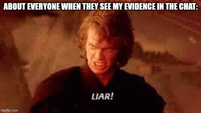 what the hell? | ABOUT EVERYONE WHEN THEY SEE MY EVIDENCE IN THE CHAT: | image tagged in among us | made w/ Imgflip meme maker