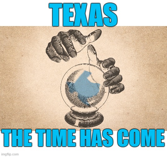 TEXAS WILL BE BLUE | TEXAS; THE TIME HAS COME | image tagged in texas,democrat,blue,vote,elections,time has come | made w/ Imgflip meme maker