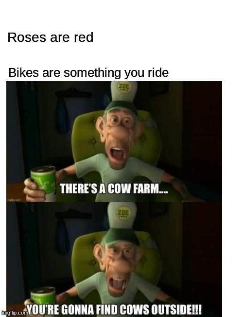 Isn't that obvious? | Roses are red; Bikes are something you ride | image tagged in memes,roses are red,barnyard | made w/ Imgflip meme maker