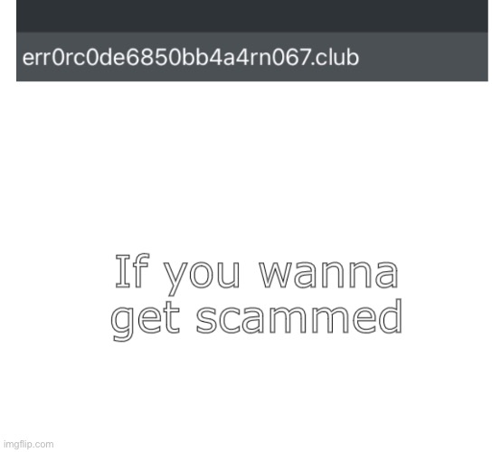 Scams | image tagged in scam,lol | made w/ Imgflip meme maker