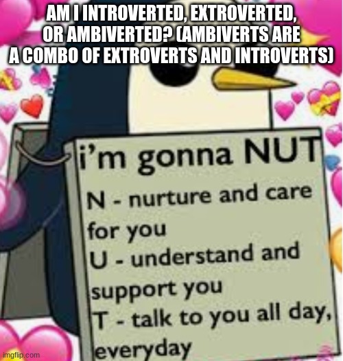 Uno reverse card | AM I INTROVERTED, EXTROVERTED, OR AMBIVERTED? (AMBIVERTS ARE A COMBO OF EXTROVERTS AND INTROVERTS) | image tagged in tags | made w/ Imgflip meme maker