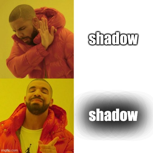 Drake Blank | shadow; shadow | image tagged in drake blank | made w/ Imgflip meme maker