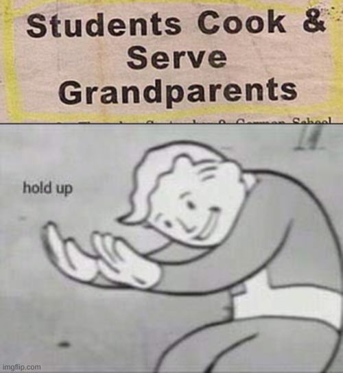 yummy, grandparents sandwiches | image tagged in fallout hold up | made w/ Imgflip meme maker