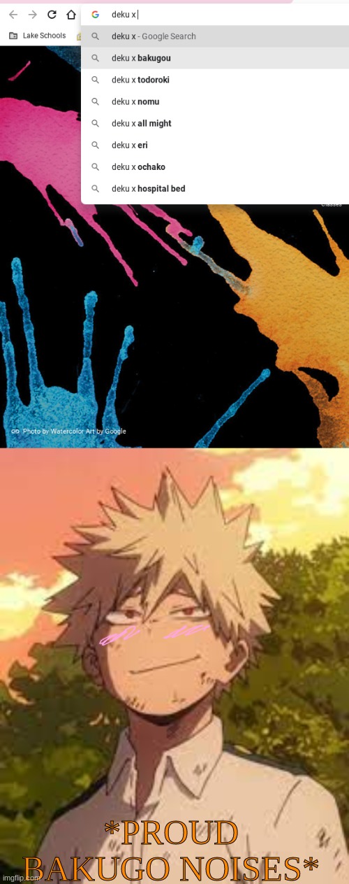 Yeet | *PROUD BAKUGO NOISES* | image tagged in bakugo,love,deku | made w/ Imgflip meme maker