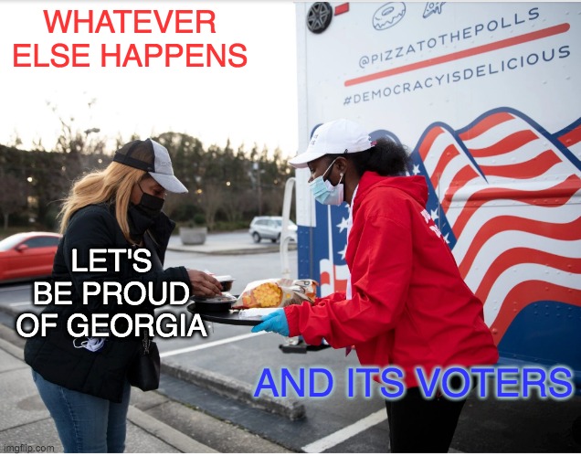 Participatory democracy is still magical | WHATEVER ELSE HAPPENS; LET'S BE PROUD OF GEORGIA; AND ITS VOTERS | image tagged in citizenship,election,vote,democracy | made w/ Imgflip meme maker