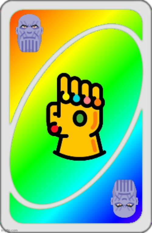 not sure how this would work, but infinity gauntlet uno card! | image tagged in uno | made w/ Imgflip meme maker