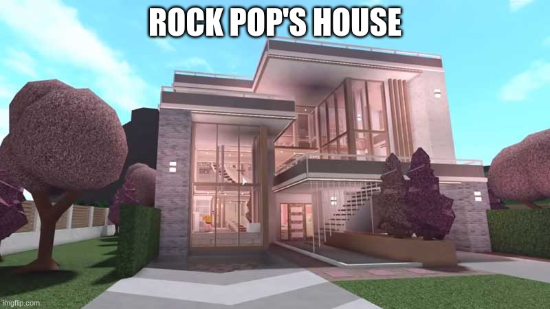 ROCK POP'S HOUSE | made w/ Imgflip meme maker