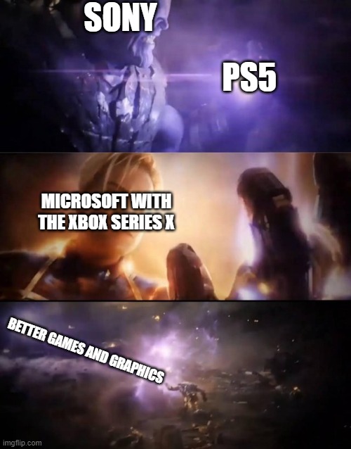 PS FOR LIFE | SONY; PS5; MICROSOFT WITH THE XBOX SERIES X; BETTER GAMES AND GRAPHICS | image tagged in thanos vs captain marvel | made w/ Imgflip meme maker
