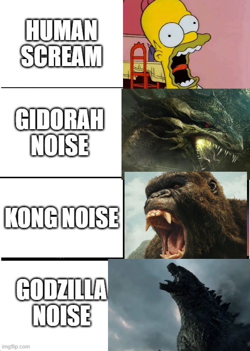 The many noises of the monsterverse ranked! | HUMAN SCREAM; GIDORAH NOISE; KONG NOISE; GODZILLA NOISE | image tagged in expanding brain,godzilla,king kong,gidorah,humans | made w/ Imgflip meme maker