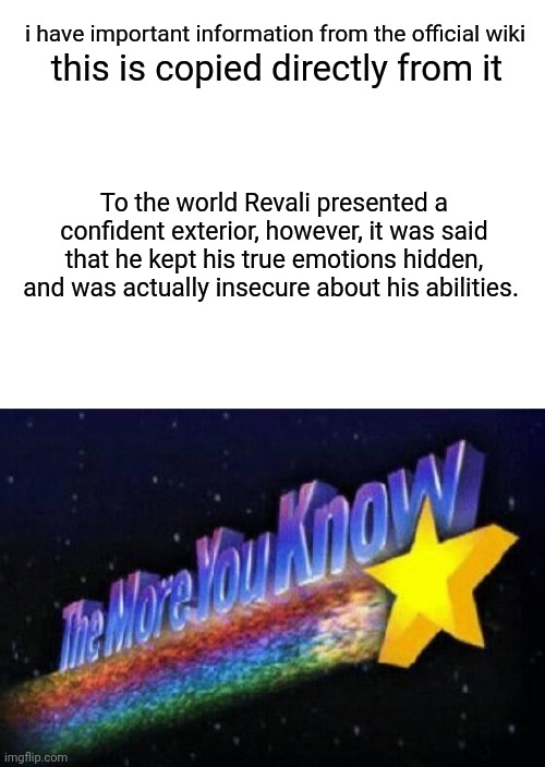 look at this | i have important information from the official wiki; this is copied directly from it; To the world Revali presented a confident exterior, however, it was said that he kept his true emotions hidden, and was actually insecure about his abilities. | image tagged in blank white template,the more you know | made w/ Imgflip meme maker