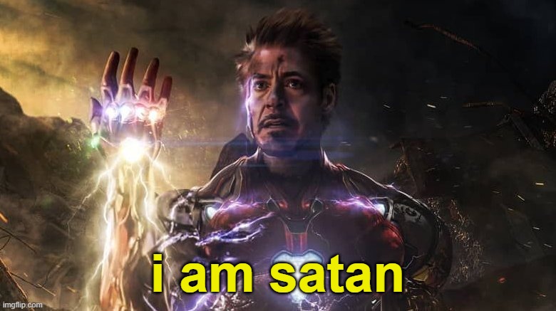 I am iron man | i am satan | image tagged in i am iron man | made w/ Imgflip meme maker