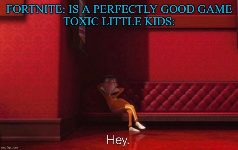 where's anakin when you need him | FORTNITE: IS A PERFECTLY GOOD GAME
TOXIC LITTLE KIDS: | image tagged in vector,fortnite,gaming | made w/ Imgflip meme maker