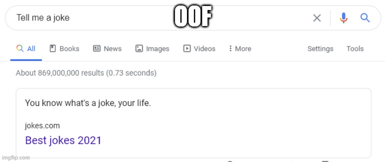 I just asked for a joke jeesh | OOF | image tagged in jokes | made w/ Imgflip meme maker