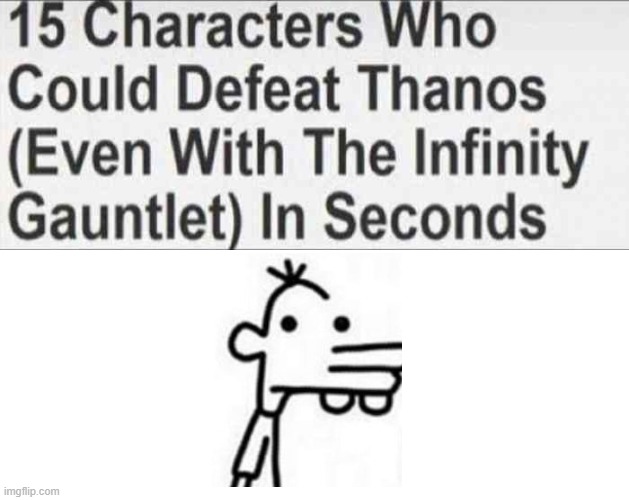 manny | image tagged in 15 characters that could defeat thanos blank,diary of a wimpy kid,manny | made w/ Imgflip meme maker