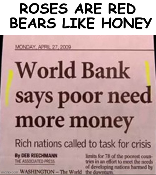 Roses are red | ROSES ARE RED
 BEARS LIKE HONEY | image tagged in lol so funny | made w/ Imgflip meme maker