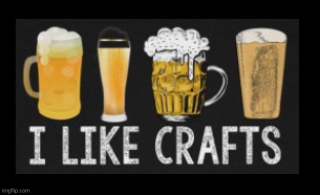 image tagged in beer,crafts,craft beer,micro brews,drink beer | made w/ Imgflip meme maker