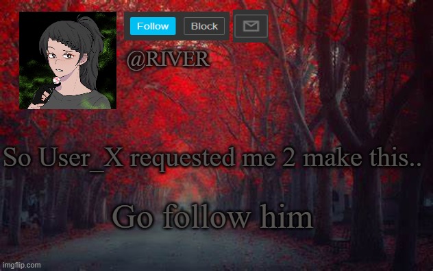 sigh | So User_X requested me 2 make this.. Go follow him | made w/ Imgflip meme maker