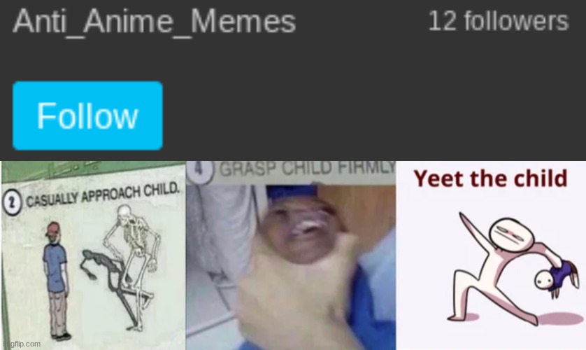 This is da devil, 12 people must die | image tagged in casually approach child grasp child firmly yeet the child,anti anime,gangstablook was here | made w/ Imgflip meme maker