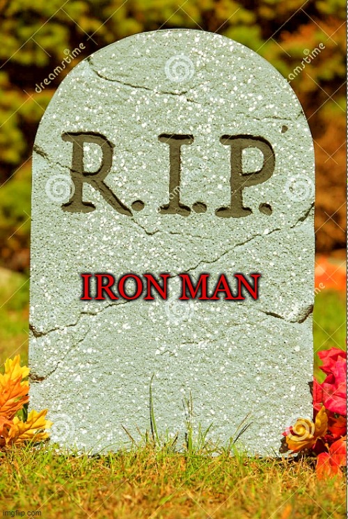 R.I.P. sm | IRON MAN | image tagged in r i p sm | made w/ Imgflip meme maker