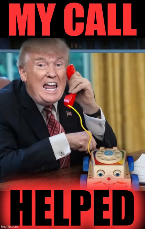 I'm the president | MY CALL HELPED | image tagged in i'm the president | made w/ Imgflip meme maker