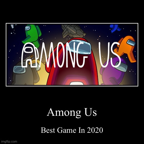 AmOnG uS | image tagged in funny,demotivationals | made w/ Imgflip demotivational maker