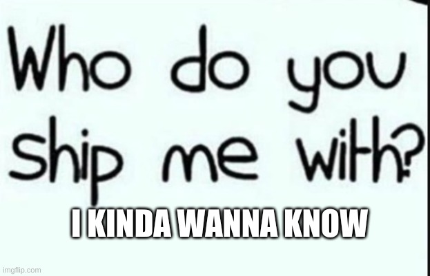 I KINDA WANNA KNOW | image tagged in owo | made w/ Imgflip meme maker