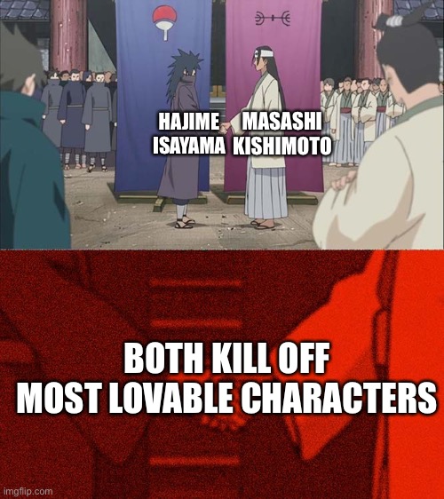 Handshake Between Madara and Hashirama | MASASHI KISHIMOTO; HAJIME ISAYAMA; BOTH KILL OFF MOST LOVABLE CHARACTERS | image tagged in change my mind | made w/ Imgflip meme maker