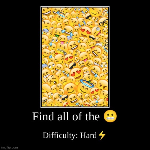 Find the Emoji (I'll Make More Soon) | image tagged in funny,demotivationals | made w/ Imgflip demotivational maker