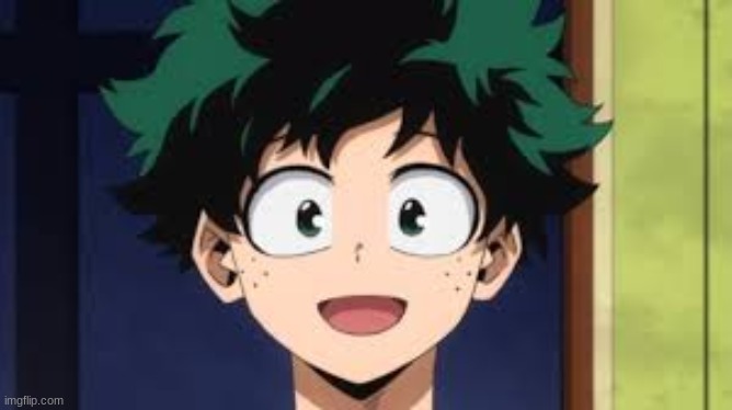 Deku happy | image tagged in deku happy | made w/ Imgflip meme maker