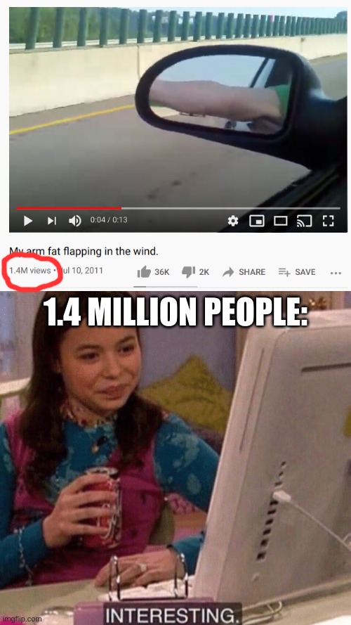 1.4 MILLION PEOPLE: | image tagged in icarly interesting,memes,funny | made w/ Imgflip meme maker