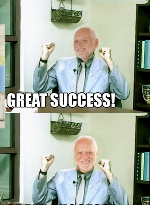 Great Success Harold | image tagged in great success harold | made w/ Imgflip meme maker