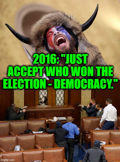 Embarrassing | 2016: "JUST ACCEPT WHO WON THE ELECTION - DEMOCRACY." | image tagged in 2020 elections,democracy | made w/ Imgflip meme maker