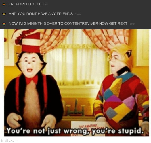 image tagged in you're not just wrong your stupid | made w/ Imgflip meme maker