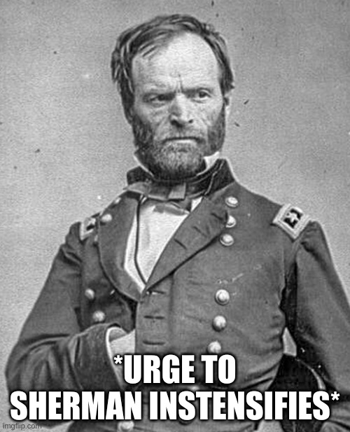 Shermaning | *URGE TO SHERMAN INSTENSIFIES* | image tagged in politics,memes | made w/ Imgflip meme maker