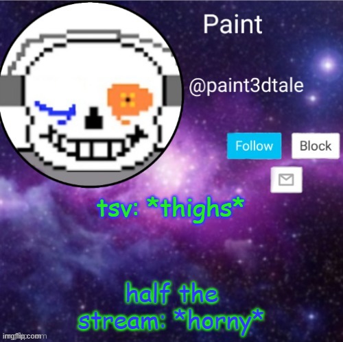 I have been influenced- | tsv: *thighs*; half the stream: *horny* | image tagged in paint announces | made w/ Imgflip meme maker