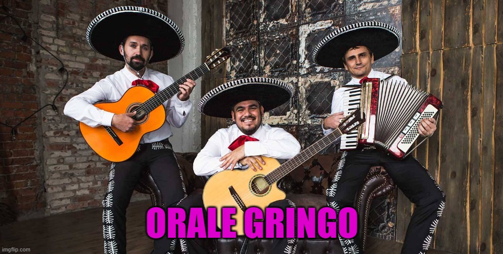 ORALE GRINGO | made w/ Imgflip meme maker