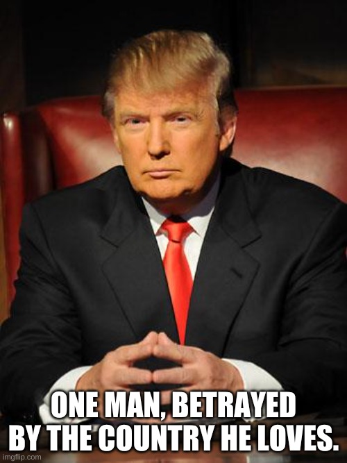 The Fall of the USA | ONE MAN, BETRAYED BY THE COUNTRY HE LOVES. | image tagged in serious trump,betrayal,betrayed,presidential election,donald trump,sorrow | made w/ Imgflip meme maker