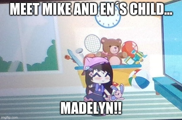 Everyone.... | MEET MIKE AND EN´S CHILD... MADELYN!! | image tagged in fnaf,gacha life | made w/ Imgflip meme maker