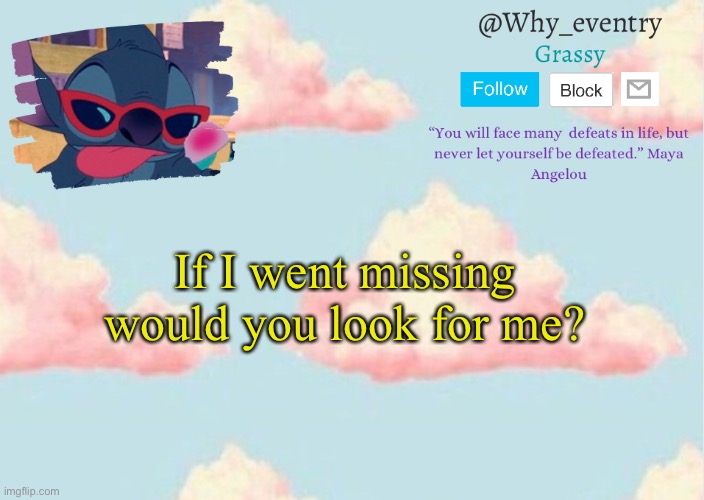 Hypothetically | If I went missing would you look for me? | image tagged in why_eventry s announcement template | made w/ Imgflip meme maker