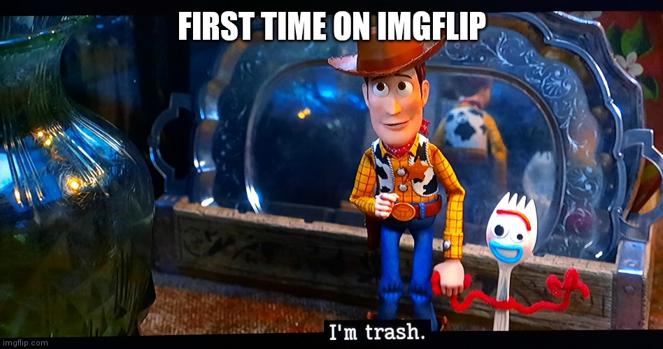 Trash forky | FIRST TIME ON IMGFLIP | image tagged in trash forky | made w/ Imgflip meme maker