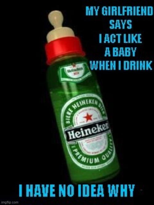 I would use this... | image tagged in heineken bottle,baby drinker | made w/ Imgflip meme maker