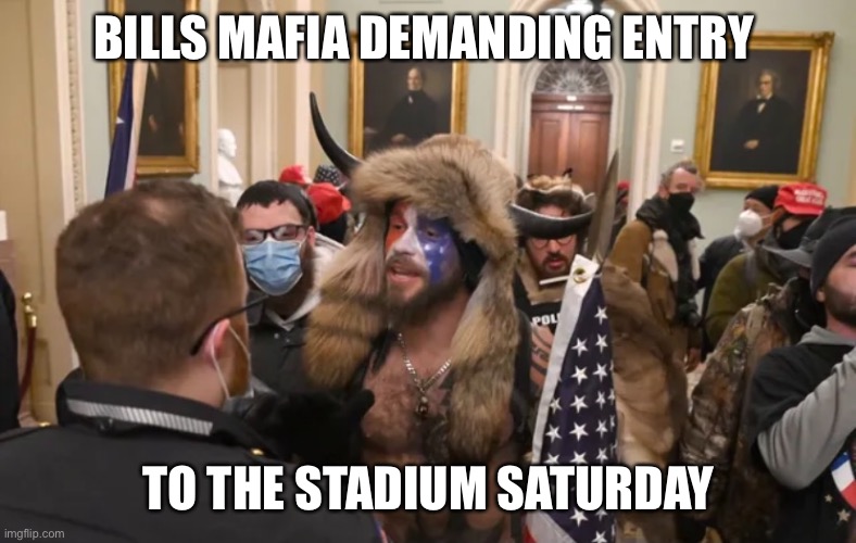 Buffalo Bills are number one | BILLS MAFIA DEMANDING ENTRY; TO THE STADIUM SATURDAY | image tagged in football,buffalo bills,funny | made w/ Imgflip meme maker