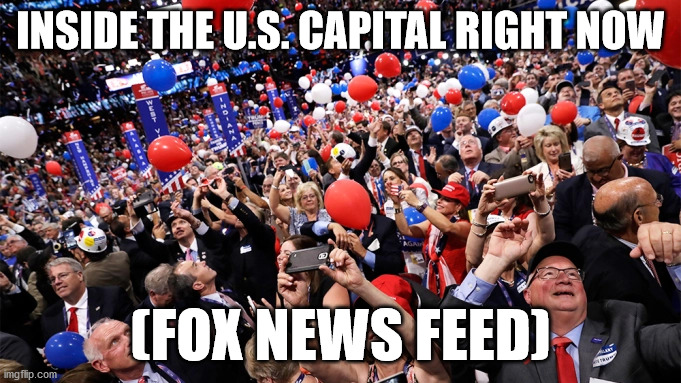 Fox News Feed | INSIDE THE U.S. CAPITAL RIGHT NOW; (FOX NEWS FEED) | image tagged in capitol,riot,traitors | made w/ Imgflip meme maker