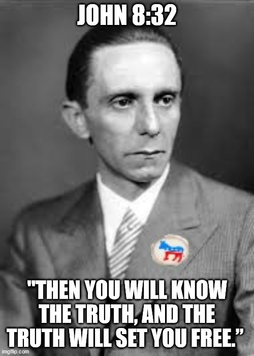 JOHN 8:32; "THEN YOU WILL KNOW THE TRUTH, AND THE TRUTH WILL SET YOU FREE.” | image tagged in dnc,demotivationals,democrat | made w/ Imgflip meme maker