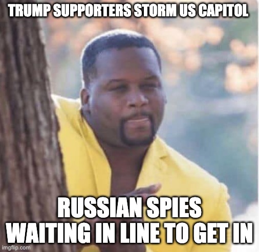 Licking lips |  TRUMP SUPPORTERS STORM US CAPITOL; RUSSIAN SPIES WAITING IN LINE TO GET IN | image tagged in licking lips,memes | made w/ Imgflip meme maker