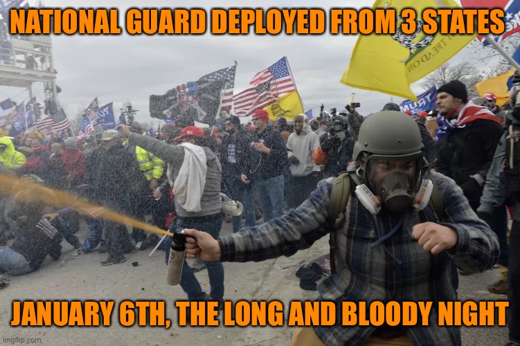 NATIONAL GUARD DEPLOYED FROM 3 STATES JANUARY 6TH, THE LONG AND BLOODY NIGHT | made w/ Imgflip meme maker