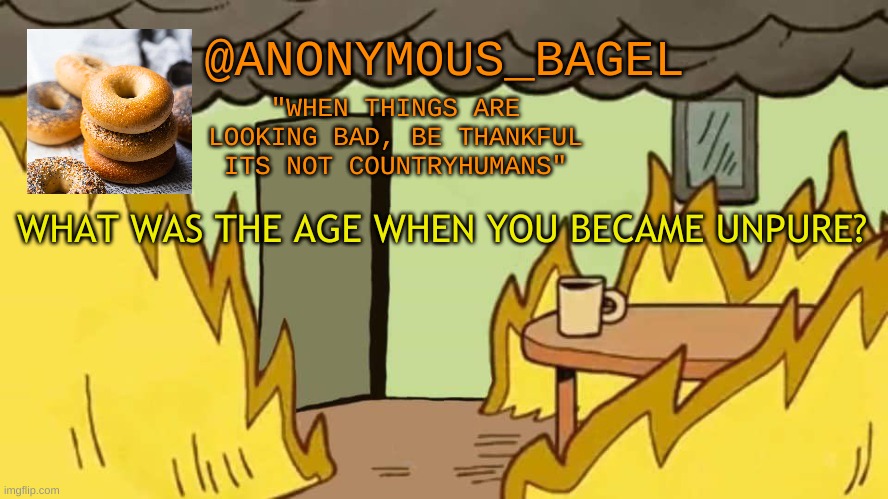 im just gonna ask this | WHAT WAS THE AGE WHEN YOU BECAME UNPURE? | image tagged in announcement thingy | made w/ Imgflip meme maker