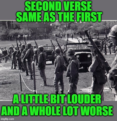 yep | SECOND VERSE; SAME AS THE FIRST; A LITTLE BIT LOUDER AND A WHOLE LOT WORSE | image tagged in fascist,democrats | made w/ Imgflip meme maker