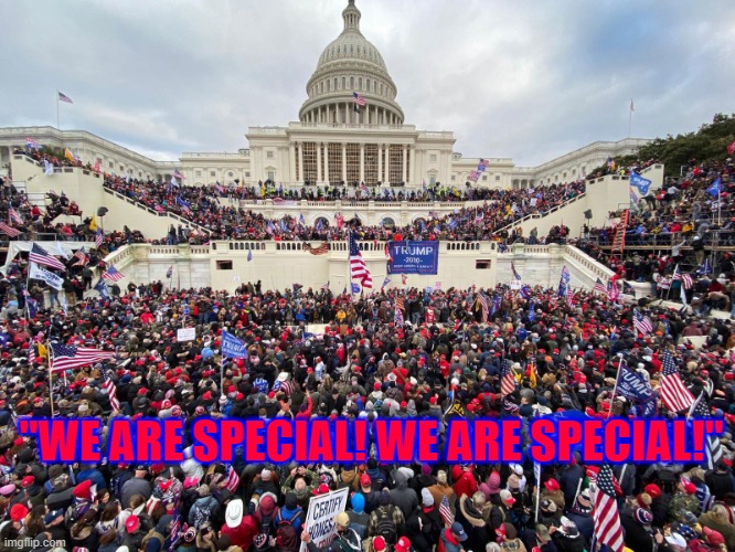 Specials | "WE ARE SPECIAL! WE ARE SPECIAL!" | image tagged in donald trump | made w/ Imgflip meme maker