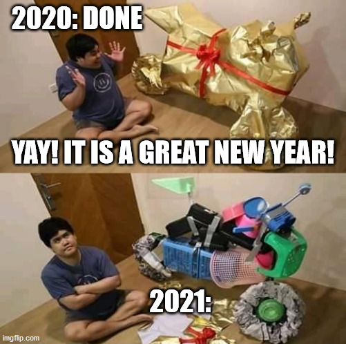 Fake Motorcycle | 2020: DONE; YAY! IT IS A GREAT NEW YEAR! 2021: | image tagged in haiku,meme,2021,2020,disappointment | made w/ Imgflip meme maker